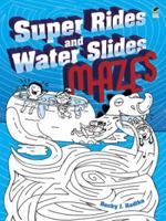 Super Rides and Water Slides Mazes 0486481735 Book Cover