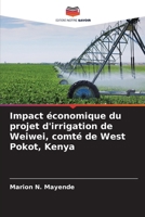 Impact économique du projet d'irrigation de Weiwei, comté de West Pokot, Kenya 620866294X Book Cover