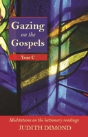 Gazing on the Gospels: Year C - Meditations on the Lectionary Readings 0281061211 Book Cover