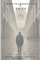 Definiendo Tu Éxito: "Desbloquea la riqueza, la disciplina y el propósito en la vida" (Spanish Edition) B0FKH77KJK Book Cover