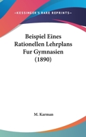 Beispiel Eines Rationellen Lehrplans Fur Gymnasien (1890) 1160315159 Book Cover