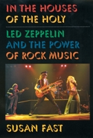 In the Houses of the Holy: "Led Zeppelin" and the Power of Rock Music 0195147235 Book Cover