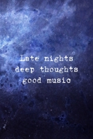 Late Nights Deep Thoughts Good Music: All Purpose 6x9 Blank Lined Notebook Journal Way Better Than A Card Trendy Unique Gift Blue Universe Night 1706280971 Book Cover