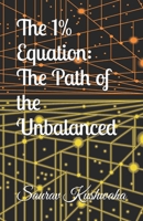 The 1% Equation: The Path of the Unbalanced B0GJQ43J7Q Book Cover