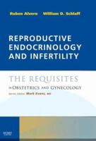 Reproductive Endocrinology and Infertility: The Requisites in Obstetrics and Gynecology 0323040543 Book Cover