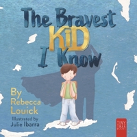 The Bravest Kid I Know: An Uplifting Story about Bravery and Emotions for Ages 5 to 7 0722358040 Book Cover