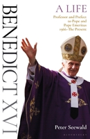 Benedict XVI: A Life Volume Two: Professor and Prefect to Pope and Pope Emeritus 1966–The Present 139940489X Book Cover