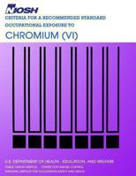 Criteria for a Recommended Standard Occupational Exposure to Chromium (VI) 1494200406 Book Cover