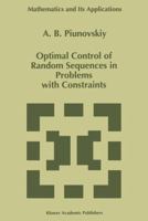 Optimal Control of Random Sequences in Problems with Constraints (Mathematics and Its Applications) 0792345711 Book Cover