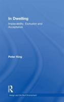 In Dwelling: Implacability, Exclusion and Acceptance 0754648702 Book Cover