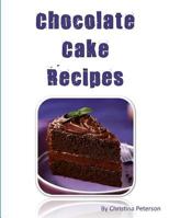 Chocolate Cake Recipes: 77 Desserts with Chocolate, Each title has a note area for comments about the dessert 1731545355 Book Cover