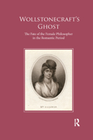 Wollstonecraft's Ghost: The Fate of the Female Philosopher in the Romantic Period 0367890178 Book Cover