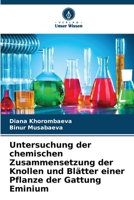 Untersuchung der chemischen Zusammensetzung der Knollen und Blätter einer Pflanze der Gattung Eminium 663031509X Book Cover