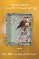 Joseph Cornell: the Man Who Loved Sparrows 1639805761 Book Cover