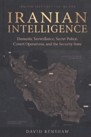 Iranian Intelligence: Domestic Surveillance, Secret Police, Covert Operations, and the Security State (Shadow Intelligence Services) B0H9YWBD6P Book Cover