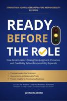 READY BEFORE THE ROLE: How Great Leaders Strengthen Judgment, Presence, and Credibility Before Responsibility Expands (Leadership Series) B0GZGSYJDT Book Cover