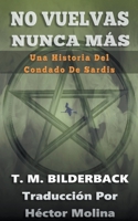 No Vuelvas Nunca Más - Una Historia Del Condado De Sardis B09MYTFXVC Book Cover