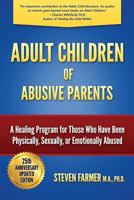 Adult Children of Abusive Parents: A Healing Program for Those Who Have Been Physically, Sexually, or Emotionally Abused 0996883800 Book Cover