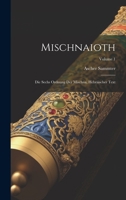 Mischnaioth; die sechs Ordnung der Mischna, hebräischer Text; Volume 1 102259060X Book Cover