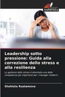 Leadership sotto pressione: Guida alla correzione dello stress e alla resilienza 6209093205 Book Cover