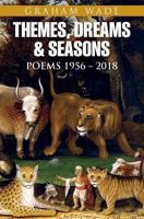 Themes, Dreams and Seasons: Poems 1956-2018 1789630320 Book Cover
