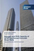 Strength and Drift Capacity of Gfrp-Reinforced Concrete Shear Walls 363971783X Book Cover