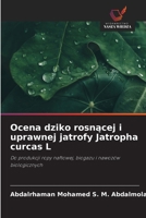 Ocena dziko rosnacej i uprawnej jatrofy Jatropha curcas L (Polish Edition) 6209762840 Book Cover