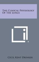 The Clinical Physiology of the Lungs 1258761181 Book Cover