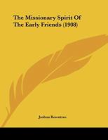 The Missionary Spirit Of The Early Friends 1169405673 Book Cover