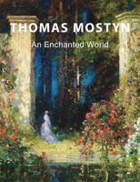 Thomas Mostyn: An Enchanted World B0B4R7B9Z4 Book Cover