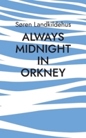 Always Midnight In Orkney 8743059872 Book Cover