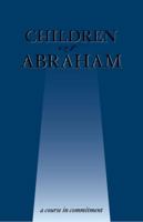 Children of Abraham: A Course in Commitment 0966925327 Book Cover