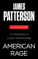 American Rage: The Making of Luigi Mangione (James Patterson True Crime) 0316597007 Book Cover