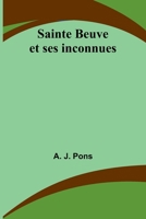 Sainte Beuve et ses inconnues 9362515350 Book Cover