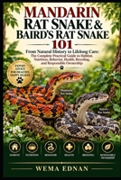 Mandarin Rat Snake & Baird’s Rat Snake 101: From Natural History to Lifelong Care: The Complete Practical Guide to Habitat, Nutrition, Behavior, Health, Breeding, and Responsible Ownership B0HJ6VH1CM Book Cover