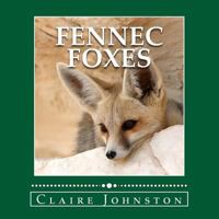 Fennec Foxes: Wily Desert Hunters (the My Favorite Animals series) 1494351749 Book Cover