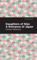 Daughters of Nijo: A Romance of Japan 1513271318 Book Cover