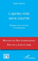 L'après-midi sera courte: Plaidoyer pour le droit à l'euthanasie (Débats Laïques) (French Edition) 234316181X Book Cover