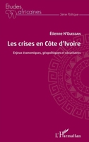 Les crises en Côte d'Ivoire: Enjeux économiques, géopolitiques et sécuritaires (Études Africaines) (French Edition) 2343185425 Book Cover