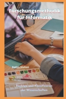 Forschungsmethodik für Informatik: Rechnen und Klassifizieren der Wissenschaften B0B18F4DKD Book Cover