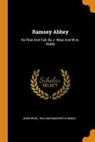 Ramsey Abbey: Its Rise And Fall, By J. Wise And W.m. Noble 1021185043 Book Cover