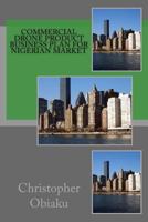 Commercial Drone Product Business Plan for Nigerian Market 1533238499 Book Cover