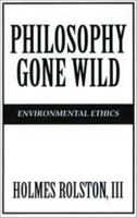 Philosophy Gone Wild: Environmental Ethics 0879755563 Book Cover