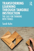 Transforming Learning Through Tangible Instruction: The Case for Thinking with Things 0367653532 Book Cover