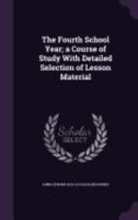 The Fourth School Year; A Course of Study with Detailed Selection of Lesson Material 1358415447 Book Cover