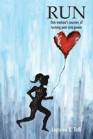 Run: One woman's journey of turning pain into power 1537088467 Book Cover