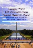Large Print Us Constitution Word Search Fun!: Discover the Roots of American Democracy 1536924717 Book Cover