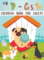 Dog Coloring Book for Adults: An Adult Coloring Book Featuring Fun and Relaxing Dog Designs, Dog Coloring, Dog Books for Adults 1716354706 Book Cover