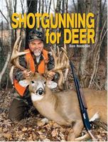 Shotgunning for Deer: Guns, Loads, and Techniques for the Modern Hunter 0883172372 Book Cover
