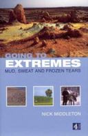 Going to Extremes: Mud, Sweat and Frozen Tears 023076830X Book Cover